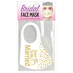 Bridal Face Mask - Soon To Be Married AF - Novelty Mask - Shhh...