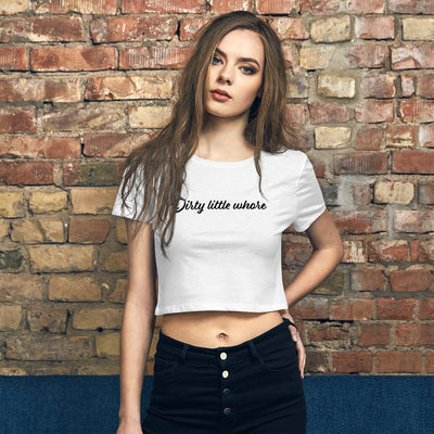 Women’s Crop Top - DIRTY LITTLE WHORE in 2 colours